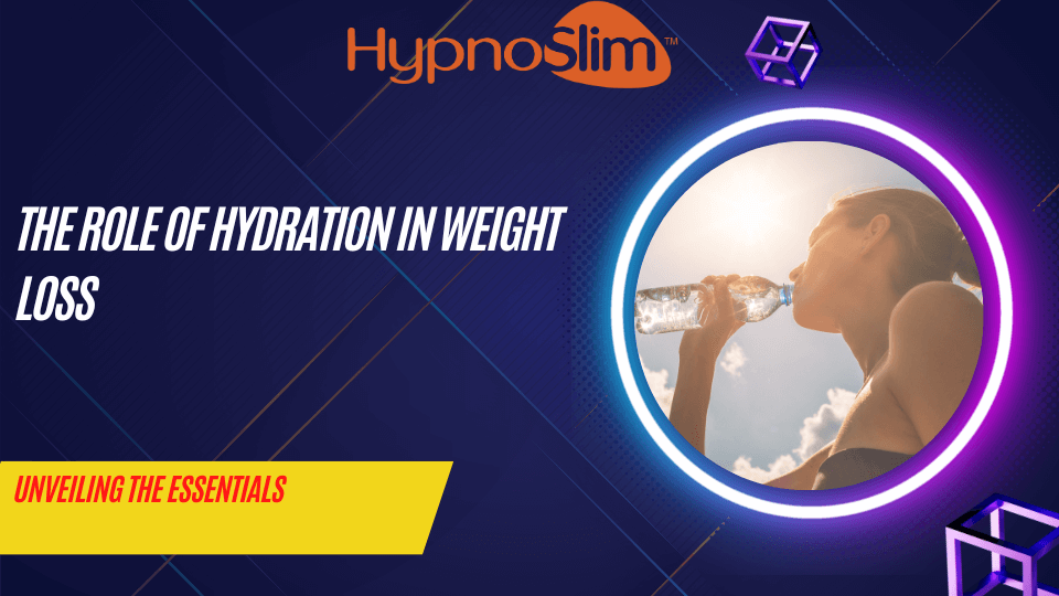 The Role of Hydration in Weight Loss
